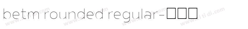 betm rounded regular字体转换
